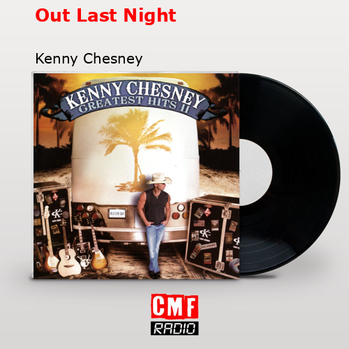 Out Last Night – Kenny Chesney
