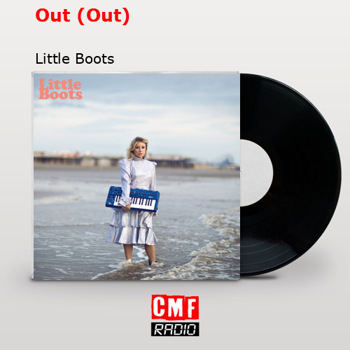Out (Out) – Little Boots