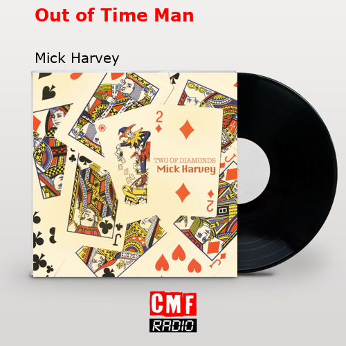 Out of Time Man – Mick Harvey