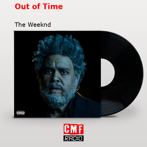Out of Time – The Weeknd