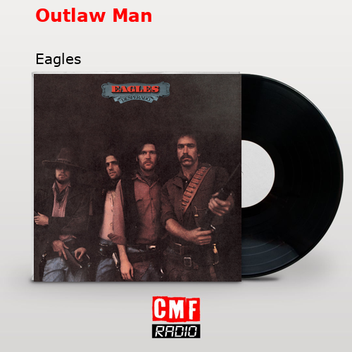 Outlaw Man – Eagles