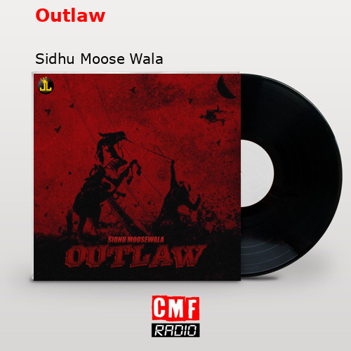 Outlaw – Sidhu Moose Wala