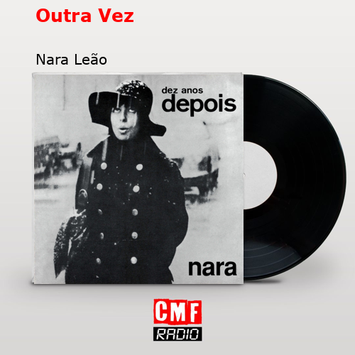 Outra Vez – Nara Leão