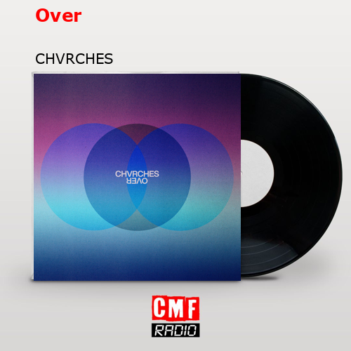 Over – CHVRCHES
