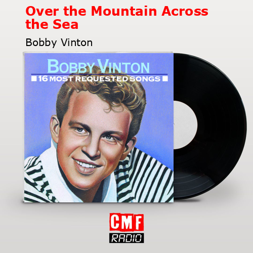 Over the Mountain Across the Sea – Bobby Vinton