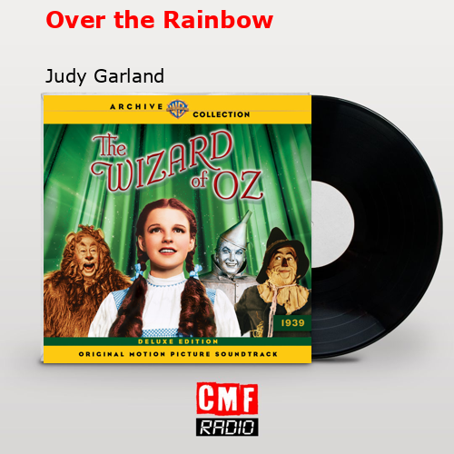 Over the Rainbow – Judy Garland