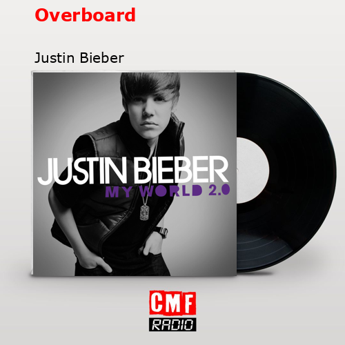 Overboard – Justin Bieber