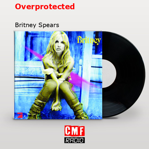 Overprotected – Britney Spears