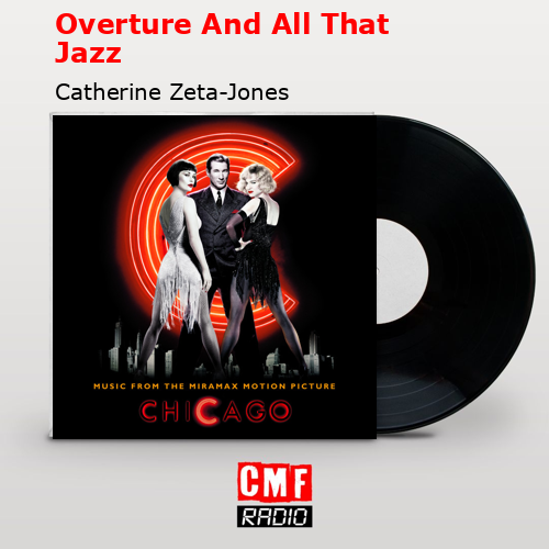 Overture And All That Jazz – Catherine Zeta-Jones