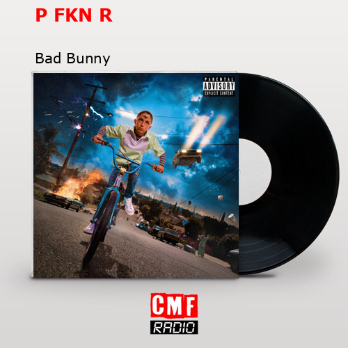 P FKN R – Bad Bunny