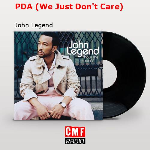 PDA (We Just Don’t Care) – John Legend