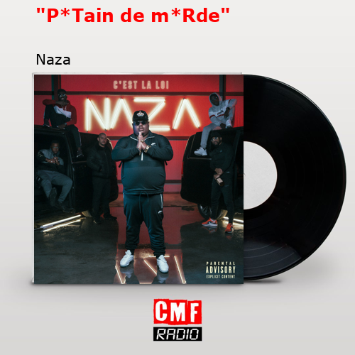 «P*Tain de m*Rde» – Naza