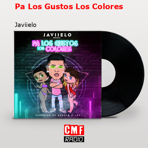 Pa Los Gustos Los Colores – Javiielo