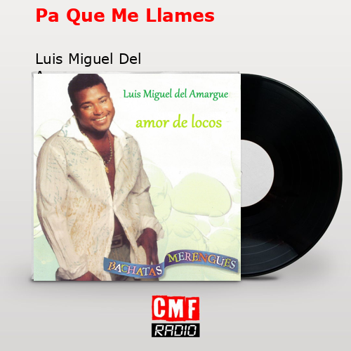 final cover Pa Que Me Llames Luis Miguel Del Amargue