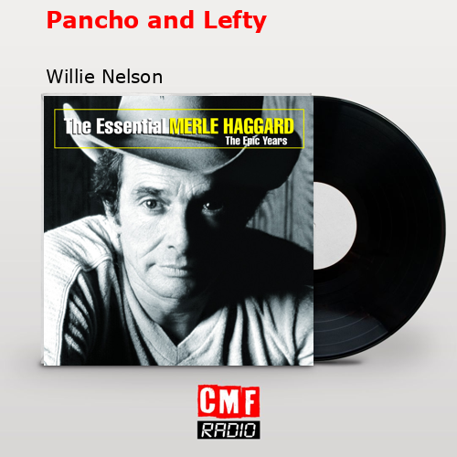 Pancho and Lefty – Willie Nelson