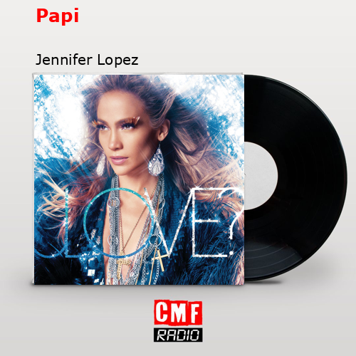 Papi – Jennifer Lopez