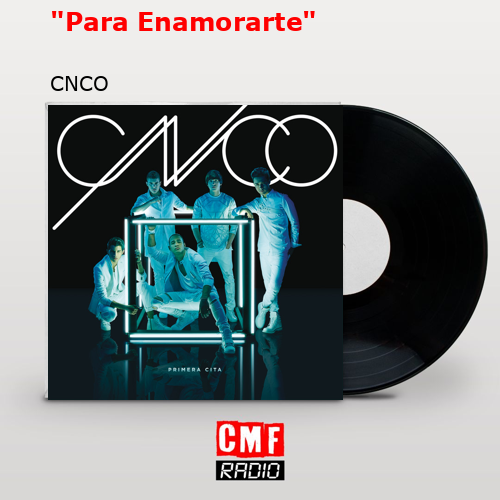 «Para Enamorarte» – CNCO