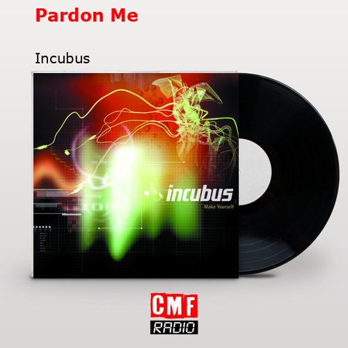 Pardon Me – Incubus