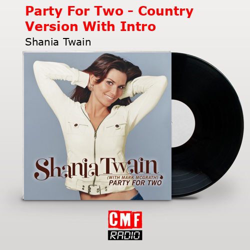 Party For Two – Country Version With Intro – Shania Twain