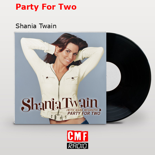 Party For Two – Shania Twain