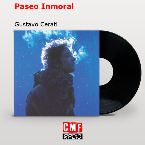 Paseo Inmoral – Gustavo Cerati