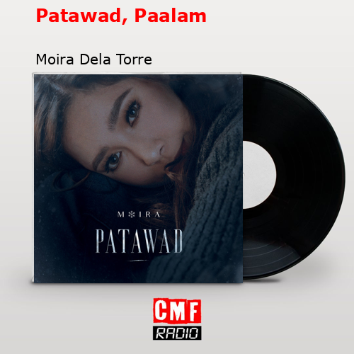Patawad, Paalam – Moira Dela Torre