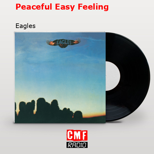 Peaceful Easy Feeling – Eagles