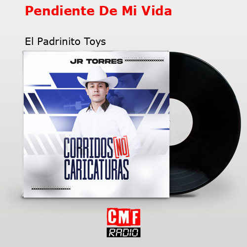 Pendiente De Mi Vida – El Padrinito Toys