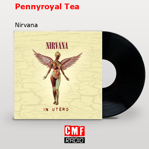 Pennyroyal Tea – Nirvana