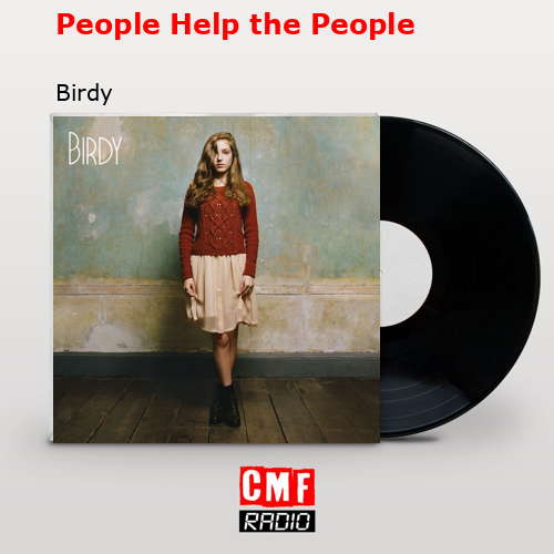 People Help the People – Birdy