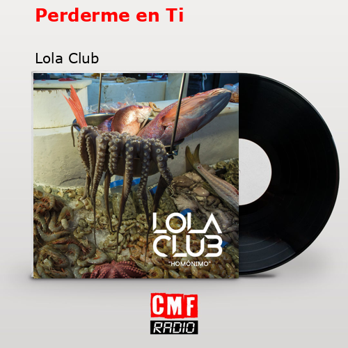 Perderme en Ti – Lola Club