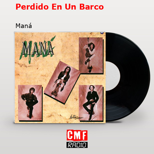 Perdido En Un Barco – Maná