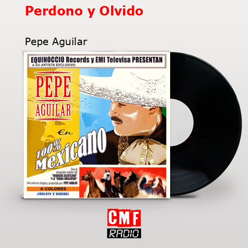 Perdono y Olvido – Pepe Aguilar