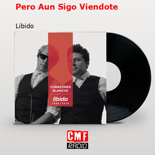 Pero Aun Sigo Viendote – Libido