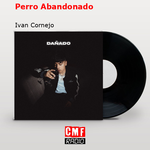 Perro Abandonado – Ivan Cornejo
