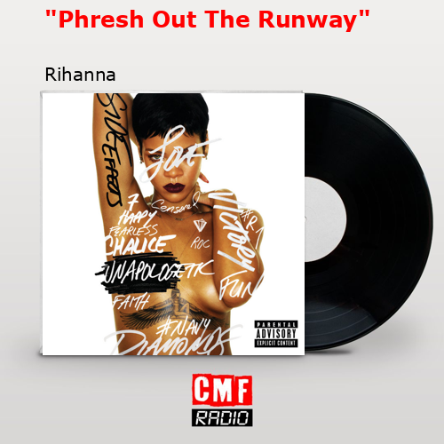 «Phresh Out The Runway» – Rihanna
