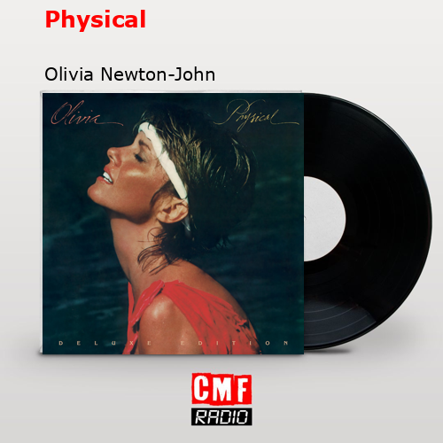 La historia y el significado de la canción 'Physical - Olivia Newton-John