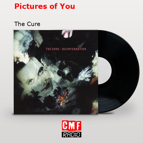 Pictures Of You The Cure