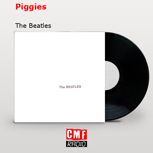 final cover Piggies The Beatles