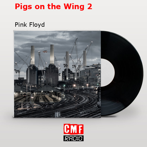 Pigs on the Wing 2 – Pink Floyd