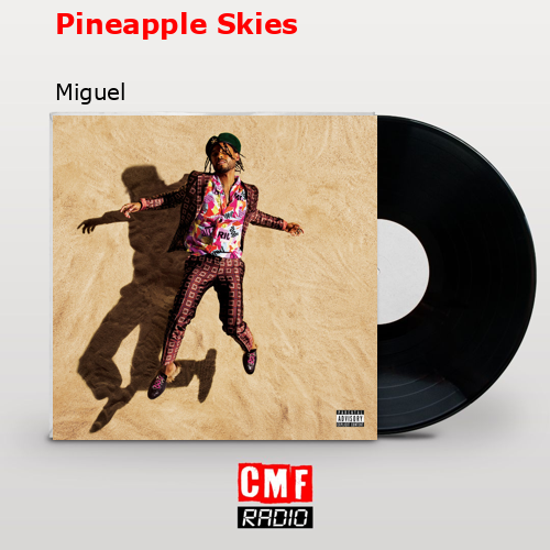 Pineapple Skies – Miguel