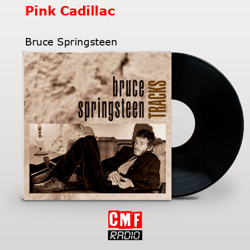 Pink Cadillac – Bruce Springsteen