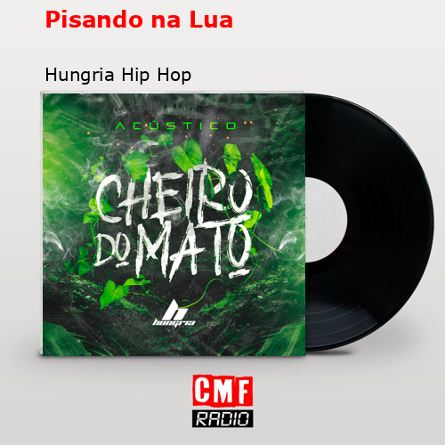 Pisando na Lua – Hungria Hip Hop