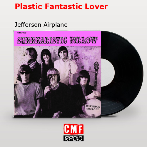 Plastic Fantastic Lover – Jefferson Airplane