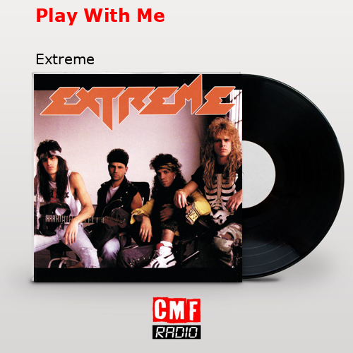 Significado de Play With Me por Extreme