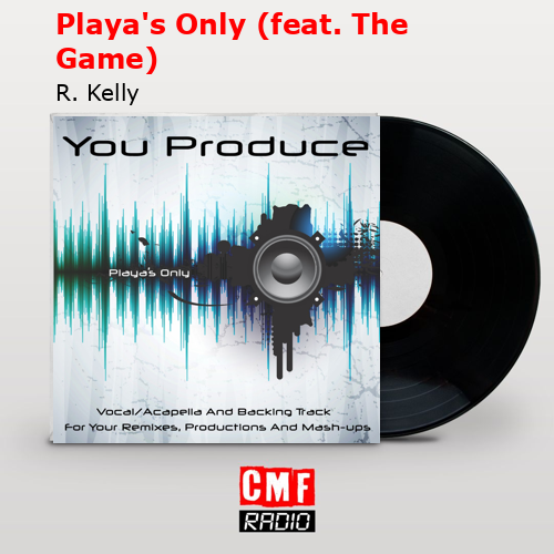 Playa’s Only (feat. The Game) – R. Kelly