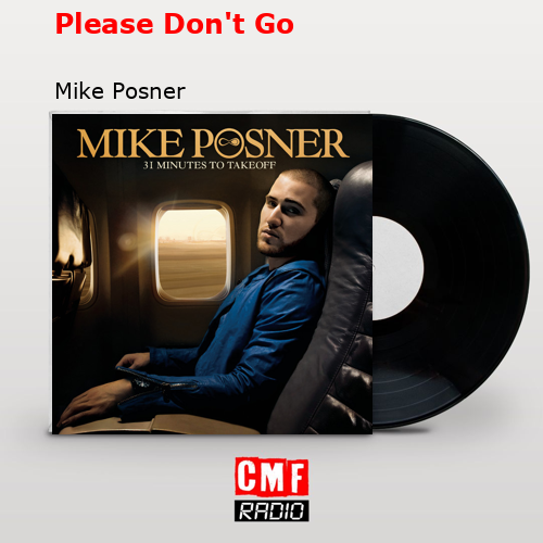 Please Don’t Go – Mike Posner