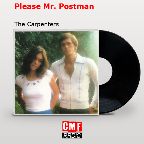 Please Mr. Postman – The Carpenters