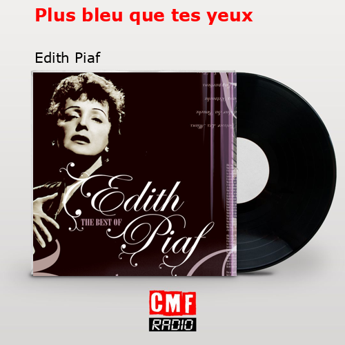 Plus bleu que tes yeux – Edith Piaf