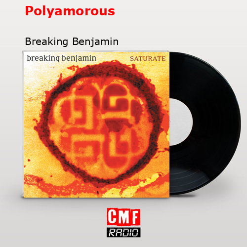 Polyamorous – Breaking Benjamin